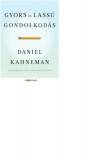 Gyors &eacute;s lass&uacute; gondolkod&aacute;s - Daniel Kahneman