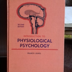 INTRODUCTION TO PHYSIOLOGICAL PSYCHOLOGY - FRANCIS LEUKEL (INTRODUCERE IN PSIHOLOGIE FIZIOLOGICA)