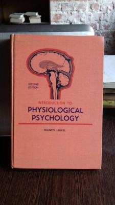 INTRODUCTION TO PHYSIOLOGICAL PSYCHOLOGY - FRANCIS LEUKEL (INTRODUCERE IN PSIHOLOGIE FIZIOLOGICA) foto