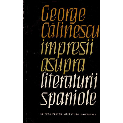 George Calinescu - Impresii asupra literaturii spaniole - 134382 foto
