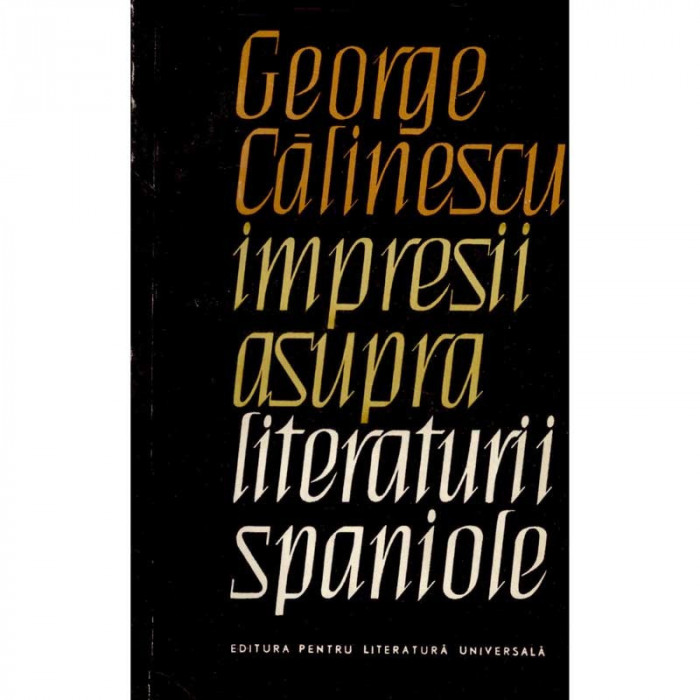 George Calinescu - Impresii asupra literaturii spaniole - 134382