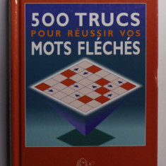 LAROUSSE - 500 TRUCS POUR REUSSIR VOS MOTS FLECHES , 2002