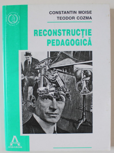 RECONSTRUCTIE PEDAGOGICA de CONSTANTIN MOISE si TEODOR COZMA , 1996