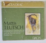 MATTIS TEUTSCH SI REALISMUL CONSTRUCTIV de MIRCEA DEAC , 1985