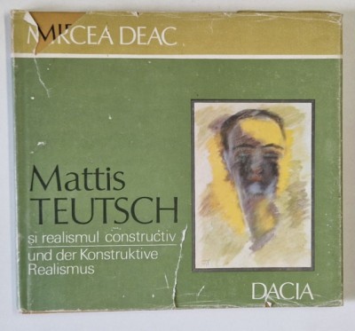 MATTIS TEUTSCH SI REALISMUL CONSTRUCTIV de MIRCEA DEAC , 1985 foto