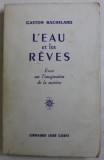 L&#039;eau et les r&ecirc;ves: essai sur l&#039;imagination de la mati&egrave;re / Gaston Bachelard