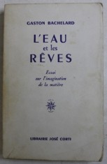 L&#039;eau et les r&ecirc;ves: essai sur l&#039;imagination de la mati&egrave;re / Gaston Bachelard