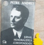 Jurnal. Memorialistica. Corespondenta Petre Andrei