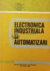 Electronica Industriala si Automatizata, S. Florea, 1980, Didactica si Pedagogica, 277 pagini, Stare Foarte Buna