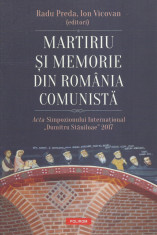 AS - ED. PREDA RADU, VICOVAN ION - MARTIRIU SI MEMORIE DIN ROMANIA COMUNISTA foto