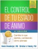 El Control de Tu Estado de Animo, Segunda Edicion: Cambia Lo Que Sientes, Cambiando Como Piensas