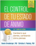 El Control de Tu Estado de Animo, Segunda Edicion: Cambia Lo Que Sientes, Cambiando Como Piensas