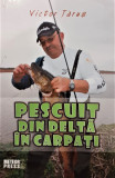 Pescuit din Delta in Carpati