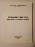Dr. Irineu Pop-Bistrițeanul - Băseștiul și ilustrul său bărbat George Pop