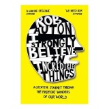 I Strongly Believe in Incredible Things