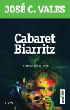 Cabaret Biarritz - Paperback brosat - Jos&eacute; C. Vales - Trei