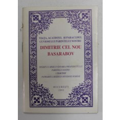 VIATA , ACATISTUL SI PARACLISUL CUVIOSULUI PARINTELUI NOSTRU DIMITRIE CEL NOU BASARABOV , 1995