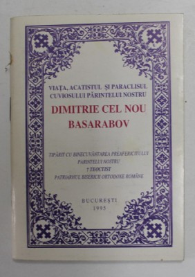 VIATA , ACATISTUL SI PARACLISUL CUVIOSULUI PARINTELUI NOSTRU DIMITRIE CEL NOU BASARABOV , 1995 foto