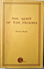 monk Moise - The Saint Of The Prisons _ carte lb engleza biografie anticomunism _ Ed Triada, 2019