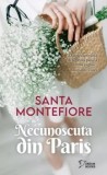 Cumpara ieftin Necunoscuta din Paris/Santa Montefiore, Litera