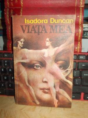 ISADORA DUNCAN - VIATA MEA ( ROMAN AUTOBIOGRAFIC ) , 1991 # foto