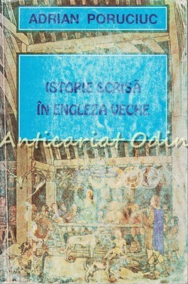 Istorie Scrisa In Engleza Veche - Adrian Poruciuc