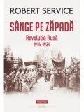 Sange pe zapada. Revolutia Rusa. 1914-1924/Robert Service, Polirom