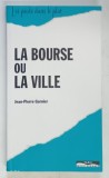 LA BOURSE OU LA VILLE ( BURSA DE VALORI SAU ORASUL ) par JEAN - PIERRE GARNIER , 1997 *TEXT IN LIMBA FRANCEZA