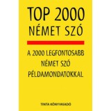 Top 2000 n&eacute;met sz&oacute; - A 2000 legfontosabb n&eacute;met sz&oacute; p&eacute;ldamondatokkal - Kalm&aacute;r &Eacute;va J&uacute;lia