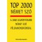 Top 2000 n&eacute;met sz&oacute; - A 2000 legfontosabb n&eacute;met sz&oacute; p&eacute;ldamondatokkal - Kalm&aacute;r &Eacute;va J&uacute;lia