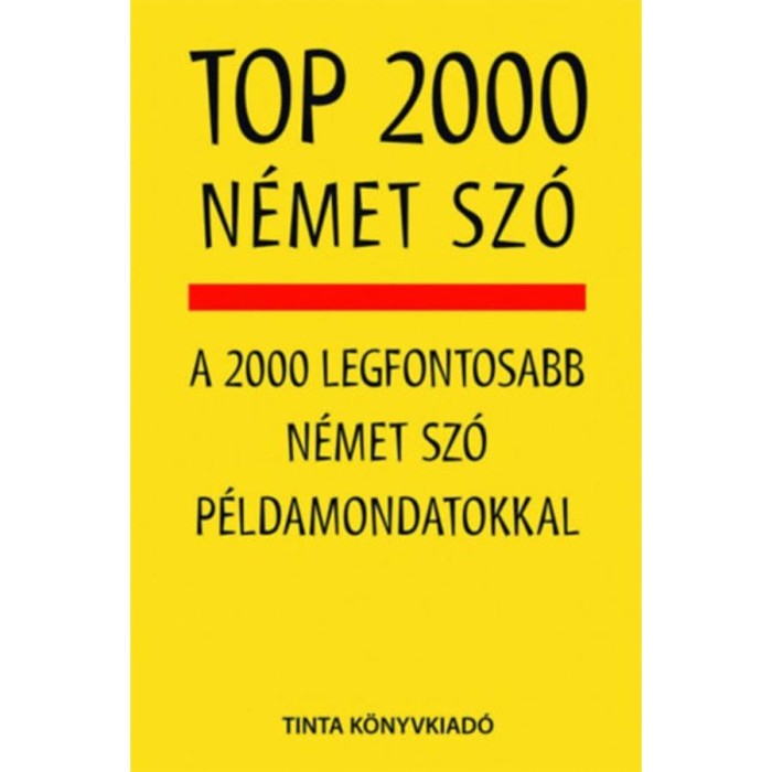 Top 2000 n&eacute;met sz&oacute; - A 2000 legfontosabb n&eacute;met sz&oacute; p&eacute;ldamondatokkal - Kalm&aacute;r &Eacute;va J&uacute;lia