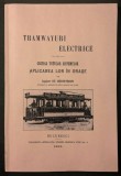 rara 1905 TRAMWAYURI ELECTRICE. CRITICA TUTUROR SISTEMELOR APLICAREA LOR IN ORASE. &ndash; St Christescu 89p ilustrata Tramvai Tramvaie 23,5x16cm Stare buna