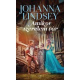 Amikor szerelem v&aacute;r - Johanna Lindsey