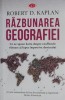 Razbunarea Geografiei - Robert D. Kaplan, Carte Economie, Afaceri