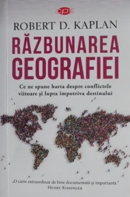 Razbunarea geografiei &amp;ndash; Robert D. Kaplan foto