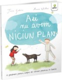 Cumpara ieftin Azi nu avem niciun plan. O pledoarie pentru timpul de calitate petrecut in familie/Jane Goodwin