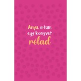 Anya, &iacute;rtam egy k&ouml;nyvet r&oacute;lad