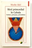 Raul primordial in Cabala. Totalitate, perfectiune, perfectibilitate., 2015, Polirom