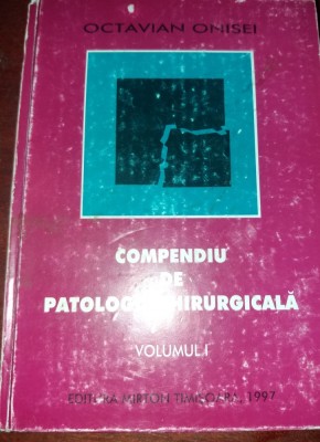 COMPENDIU DE PATOLOGIE CHIRURGICALA ONISEI foto