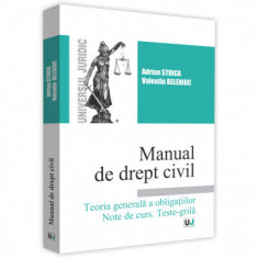 Manual de drept civil. Teoria generala a obligatiilor. Note de curs. Teste-Grila - Adrian Stoica, Grigore-Valentin Beleniuc foto