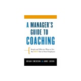 A Manager's Guide to Coaching: Simple and Effective Ways to Get the Best from Your People