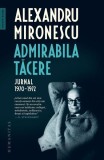 Admirabila tăcere. Jurnal, 1970&ndash;1972 - Paperback brosat - Alexandru Mironescu - Humanitas