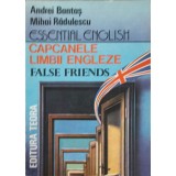 CAPCANELE LIMBII ENGLEZE. FALSE FRIENDS-ANDREI BANTAS, MIHAI RADULESCU-232298