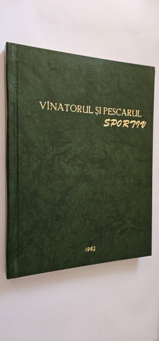 REVISTA VANATORUL SI PESCARUL SPORTIV , ANUL 1962 IMPECABILA.