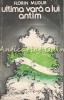 Ultima Vara A Lui Antim - Florin Mugur, Roman, Editura Cartea Romaneasca, Bucuresti, 1978
