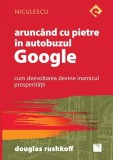 Aruncand cu pietre in autobuzul Google | Douglas Rushkoff, Niculescu