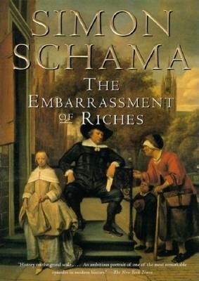 The Embarrassment of Riches: An Interpretation of Dutch Culture in the Golden Age foto