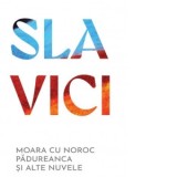 Moara cu noroc. Padureanca si alte nuvele - Ioan Slavici