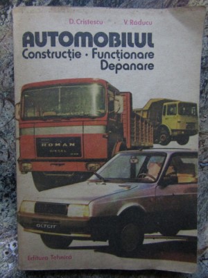 Automobilul Constructie,functionare,depanare-D.Cristescu,V.Raducu foto