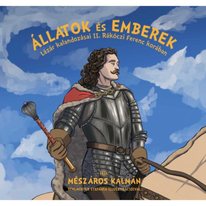 &Aacute;llatok &eacute;s emberek - L&aacute;z&aacute;r kalandoz&aacute;sai II. R&aacute;k&oacute;czi Ferenc kor&aacute;ban - M&eacute;sz&aacute;ros K&aacute;lm&aacute;n